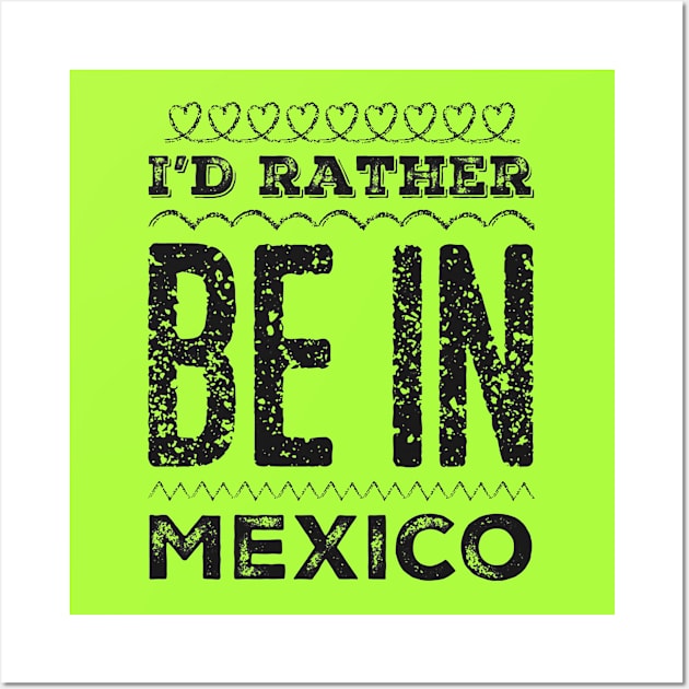 I'd rather be in Mexico Cancun Cute Vacation Holiday trip funny saying Wall Art by BoogieCreates